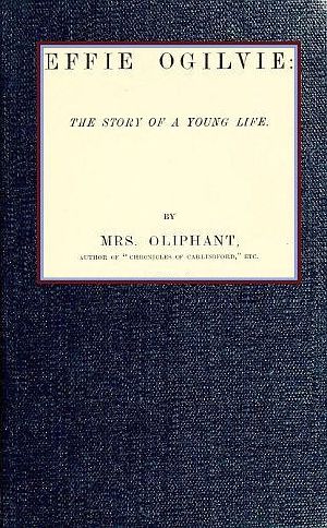 [Gutenberg 61916] • Effie Ogilvie: the story of a young life (Complete)